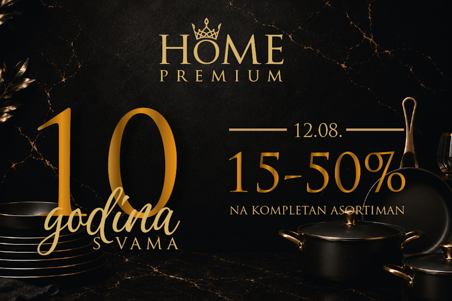 10 GODINA HOME PREMIUM-a: Vrhunski brendovi i posebne pogodnosti za kupce