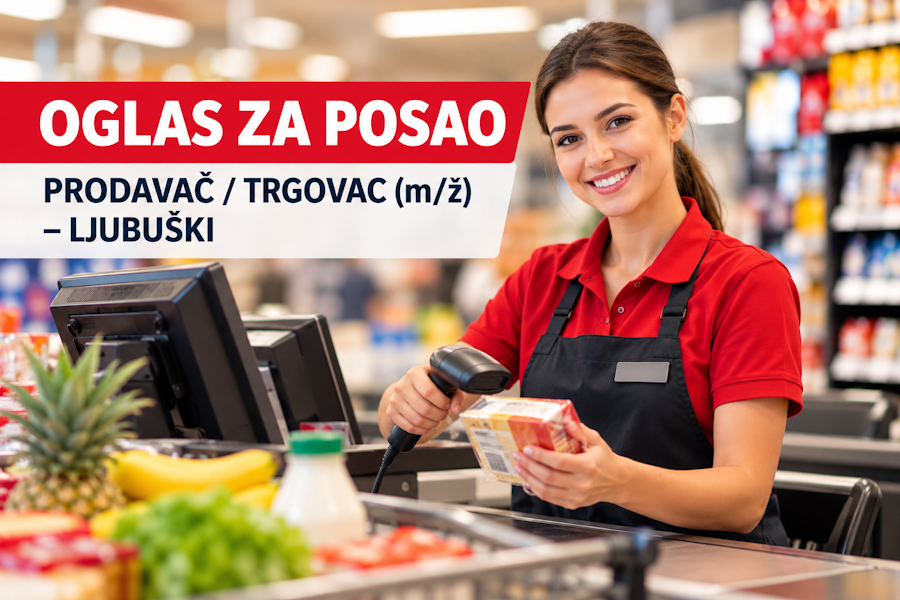 OGLAS ZA POSAO: PRODAVAČ / TRGOVAC (m/ž) – LJUBUŠKI