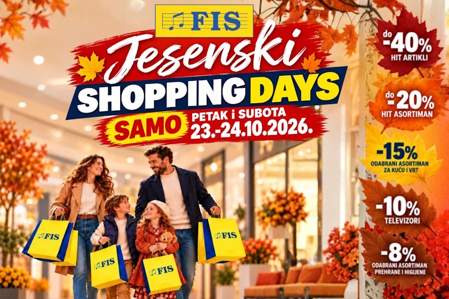 FIS Jesenski Shopping Day– dva dana odličnih popusta i još povoljnije kupovine! FIS Jesenski Shopping Day– dva dana odličnih popusta i još povoljnije kupovine!